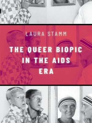 cover image of The Queer Biopic in the AIDS Era